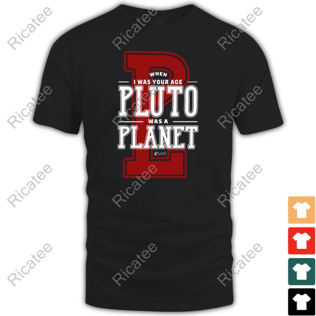 When I Was Your Age Pluto Was A Planet Lowell Observatory New Shirt
