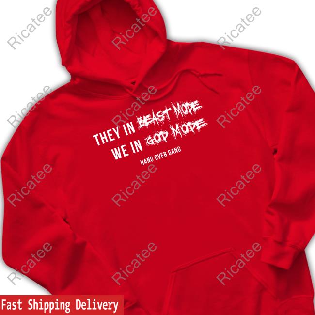 Hangovergangofficial Store They In Beast Mode We In God Mode Tee