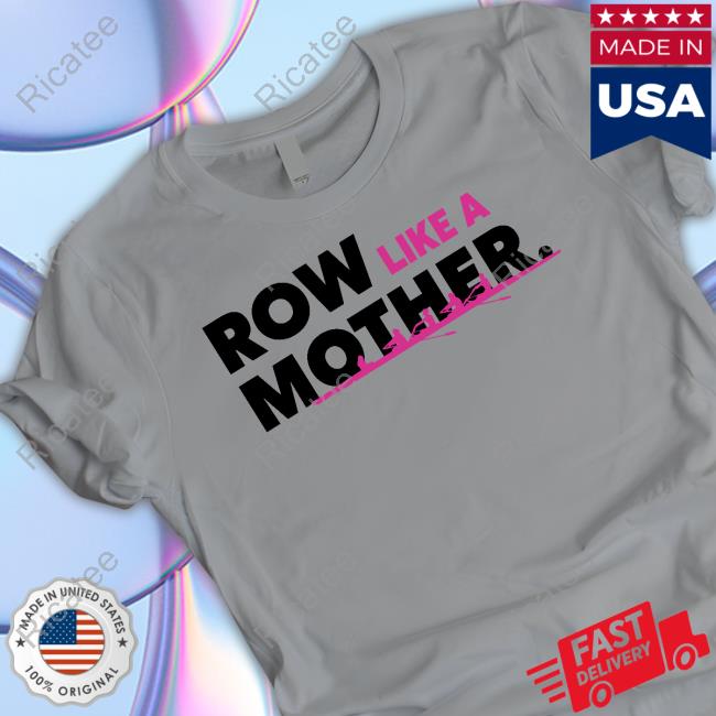 Rowsource Row Like A Mother Long Sleeve Shirt