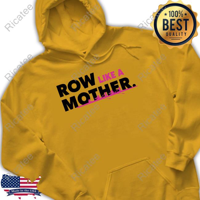 Official Row Like A Mother Long Sleeve Shirt Official Rowsource Row Like A Mother Long Sleeve Shirt