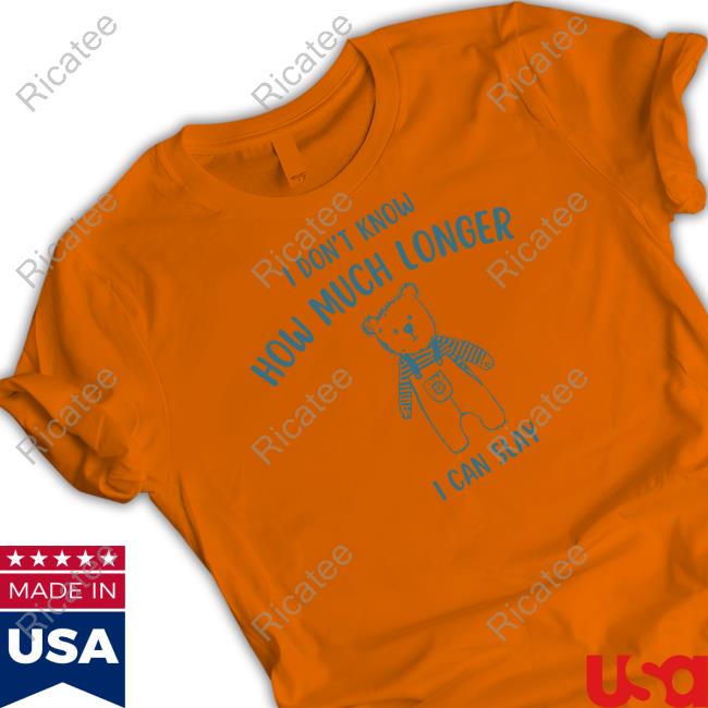 Teeheeltd I Dont Know How Much Longer I Can Slay Tee