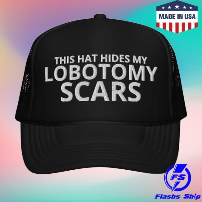Teenhearts Shop Merch This Hat Hides My Lobotomy Scars Trucker Hat Teenhearts Shop Merch This Hat Hides My Lobotomy Scars Trucker Hat