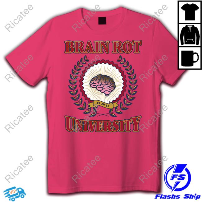 Bru Brain Rot University Shirts