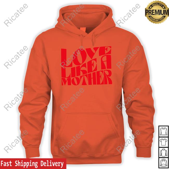Kelly Mckee Love Like A Mother T-Shirt