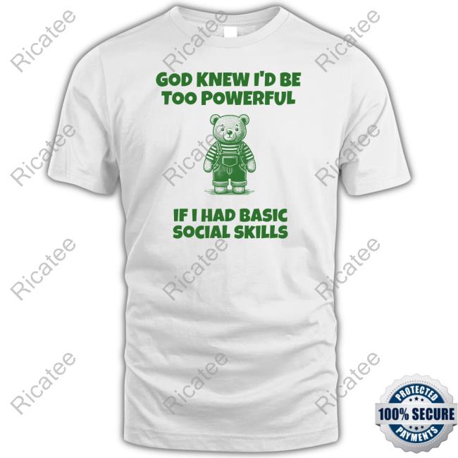 Tayprintstudio Shop God Knew I'd Be Too Powerful If I Had Basic Social Skills Hoodie
