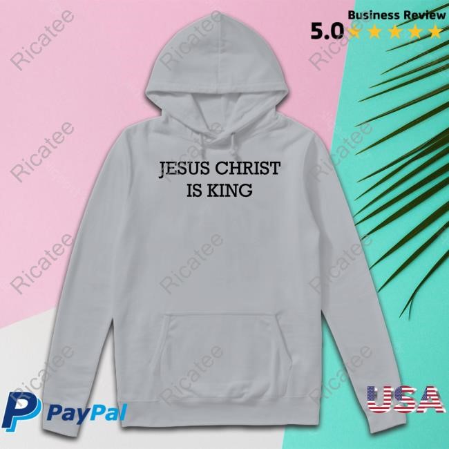 Jesus Christ Is King Hoodie