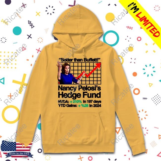 Better Than Buffett Nancy Pelosi's Hedge Fund Tee Shirt