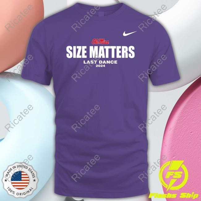 Lane Kiffin Olemiss Size Matters Last Dance 2024 Tee Lane Kiffin Olemiss Size Matters Last Dance 2024 Tee