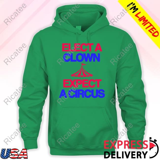 Theclassyshirts Elect A Clown Expect A Circus Crewneck Sweatshirt