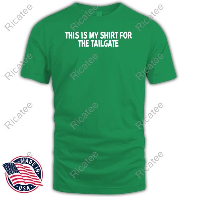 Creed Humphrey Wearing This Is My Shirt For The Tailgate T-Shirt