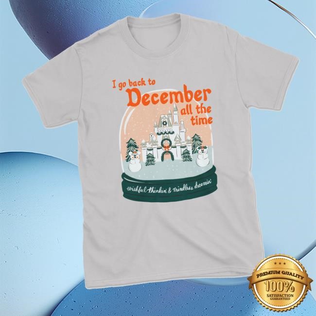 I Go Back To December All The Time Wishful Thinkin' & Mindless Dreamin Crewneck Sweatshirt
