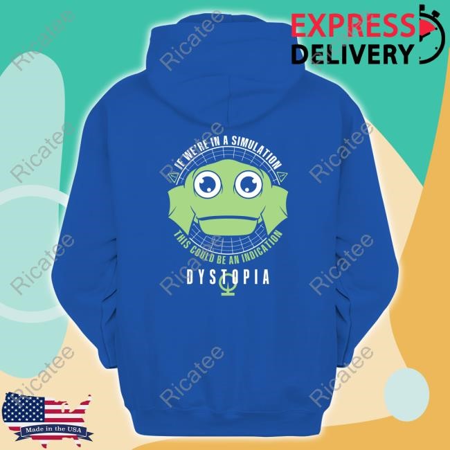 If We're In A Simulation This Could Be An Indication Dystopia Wormstin Sweatshirt