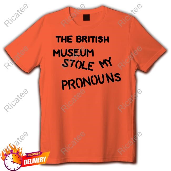 Sacha Coward The British Museum Stole My Pronouns Tee