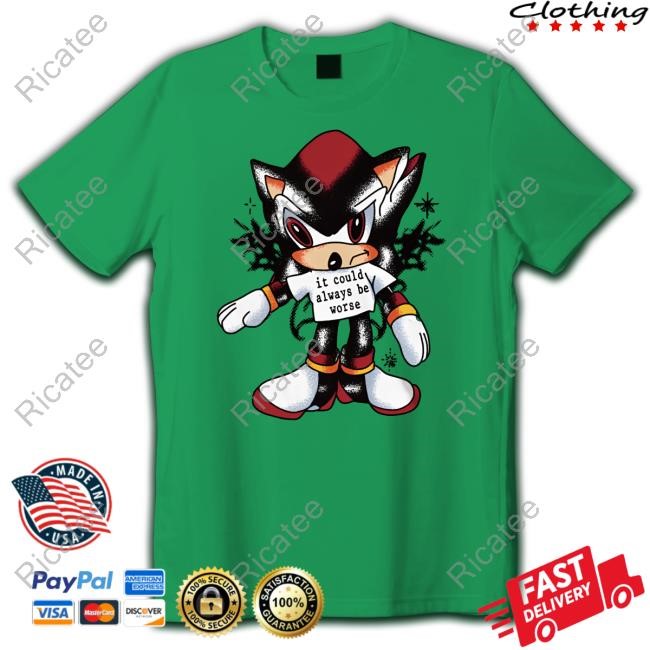 It Could Always Be Worse Funny Shirt Mamono World Store Could Be Worse