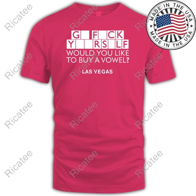 Go Fuck Yourself Would You Like To Buy A Vowel Las Vegas Hoodie