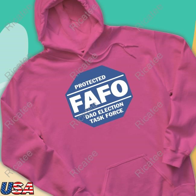 Protected Fafo Dao Election Task Force T Shirt