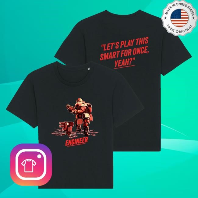 Lizard Doggo Store Deep Rock Galactic Official Engineer Let's Play This Smart For Once Yeah Shirts