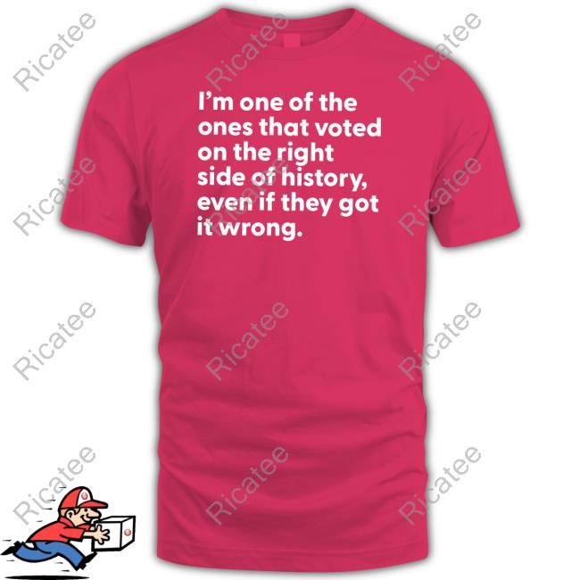 Messinabottle I'm One Of The Ones That Voted On The Right Side Of History Tee
