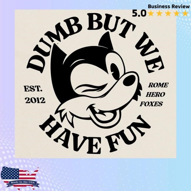 Official Down Right Merch Rome Hero Foxes Dumb T-Shirt, Hoodie, Tank Top, Sweater And Long Sleeve T-Shirt