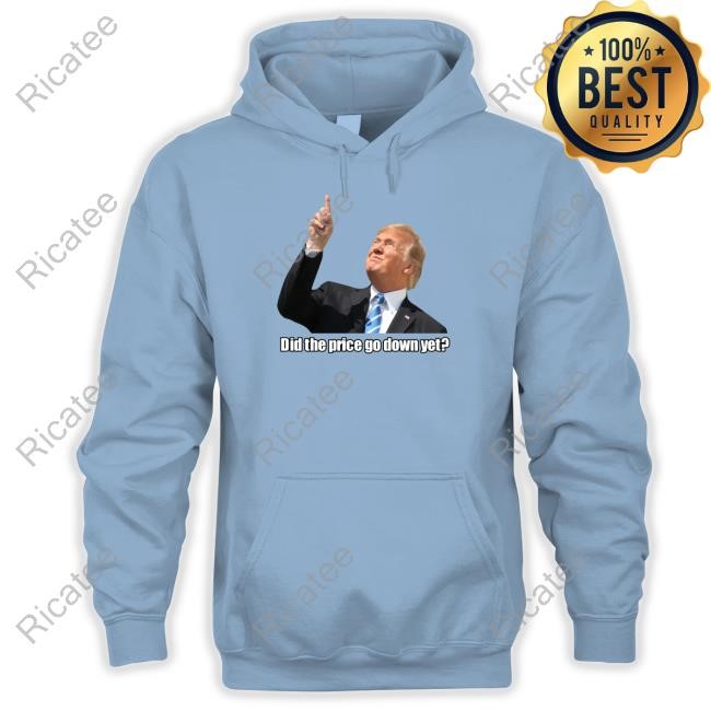 Did The Price Go Down Yet Tee Shirt