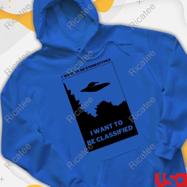 I Want To Be Stereotyped I Want To Be Classified T Shirt