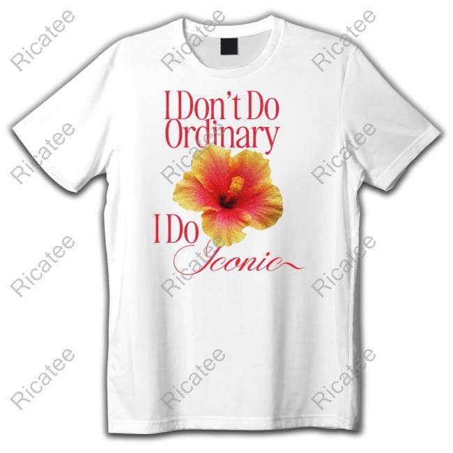 I Don't Do Ordinary I Do Iconic Hoodie
