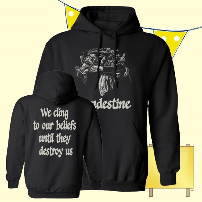 Official Clandestine Merch Shop Store We Cling To Our Beliefs Until They Destroy Us Shirt - Ricatee