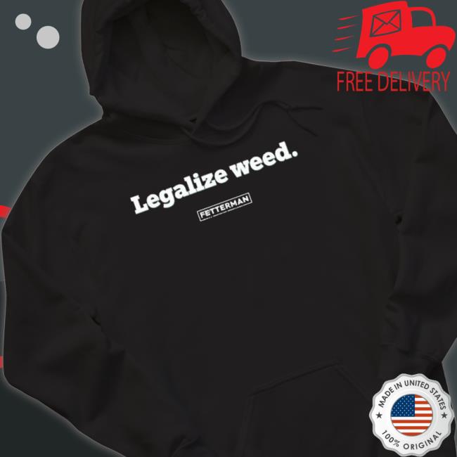 Official Legalized Weed Fetterman U.S Senate For Pennsylvania 2023 Shirt