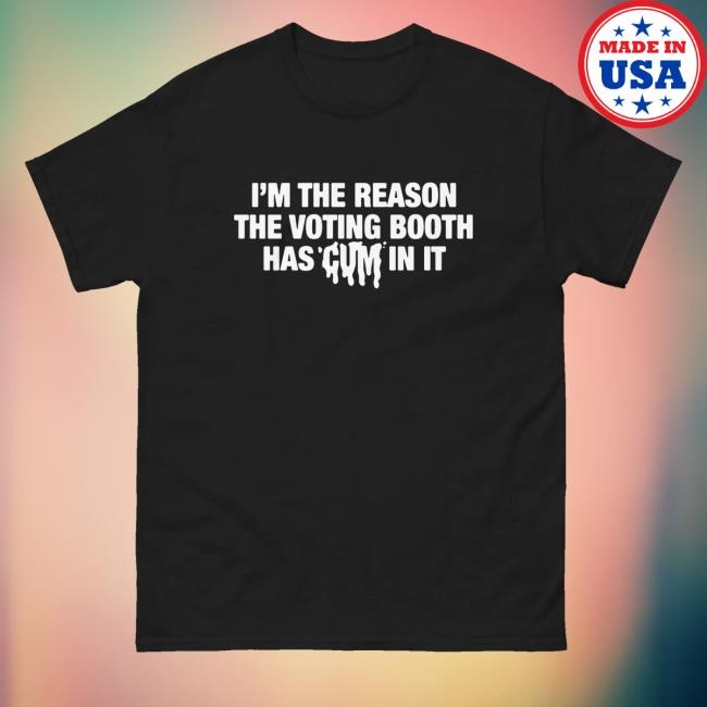 Goodshirts Merch I'm The Reason The Voting Booth Has Cum In It Hoodie Sweatshirt