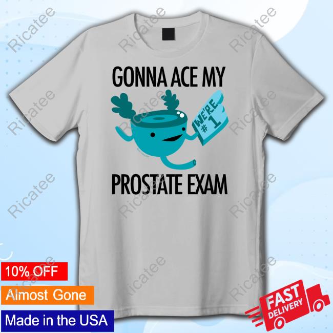 Gonna Ace My Prostate Exam Shirts Iheartguts Store