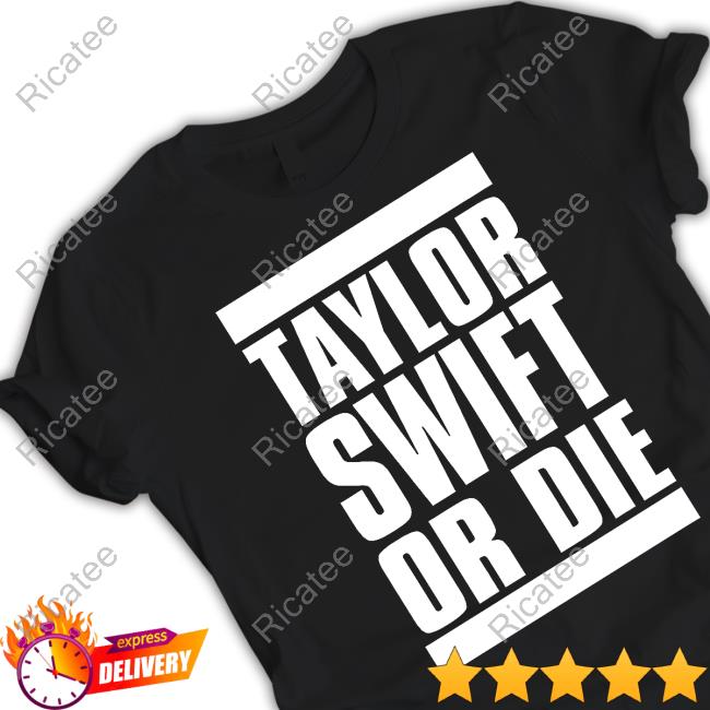 Taylorswift Or Die New Shirt