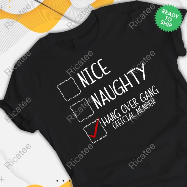 Official Nice Naughty Hang Over Gang Shirt