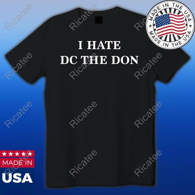 I Hate Dc The Don Sweatshirt