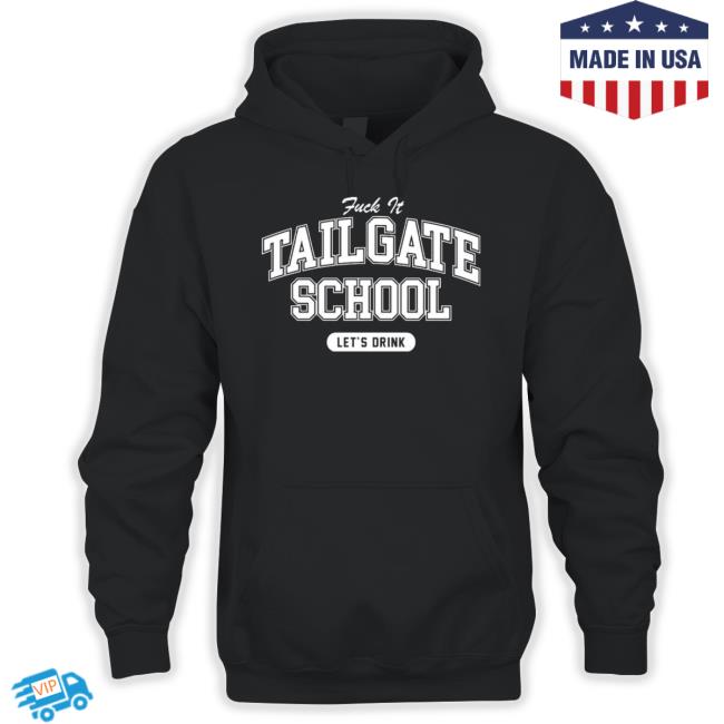 Fuck It Tailgate School Let’s Drink Tee Fuck It Tailgate School Let’s Drink Tank Top
