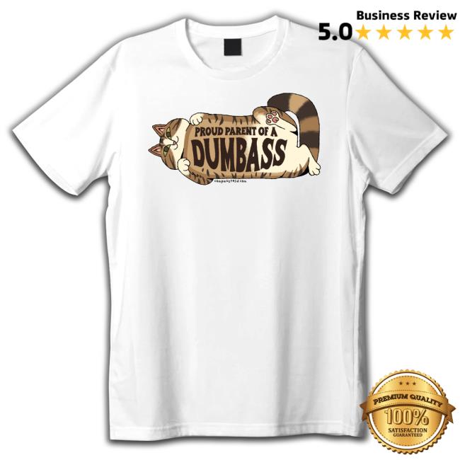 Official Campmustelid Store Cat Proud Parent Of A Dumbass T-Shirt