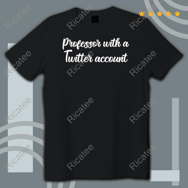 Steve Vladeck Professor With A Twitter Account Tee Shirt Official Professor With A Twitter Account T-Shirt Ksv Eras Era