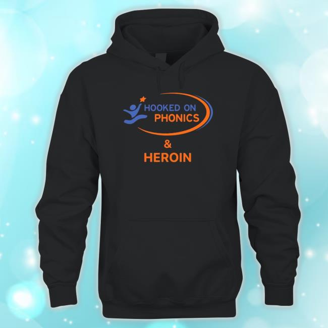 Official Hooked On Phonics And Heroin Shirts