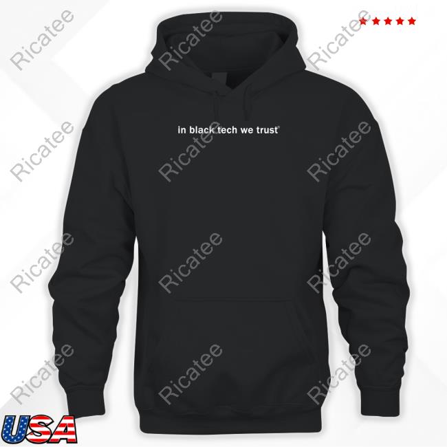 In Black Tech We Trust Tee