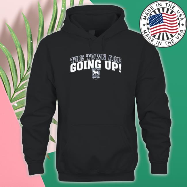 Official The Town Are Going Up shirt, hoodie, tank top, sweater and long sleeve t-shirt