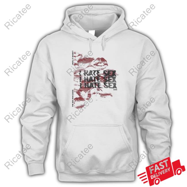 Xanaofficial I Hate Sex Xana Shirts