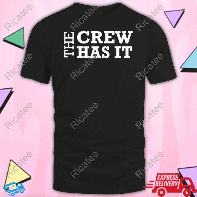 Gianni Paolo Wearing The Crew Has It T-Shirt, Hoodie, Tank Top, Sweater And Long Sleeve T-Shirt