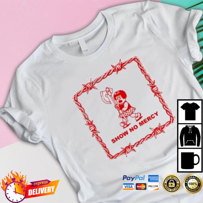 Show No Mercy Nancy shirt