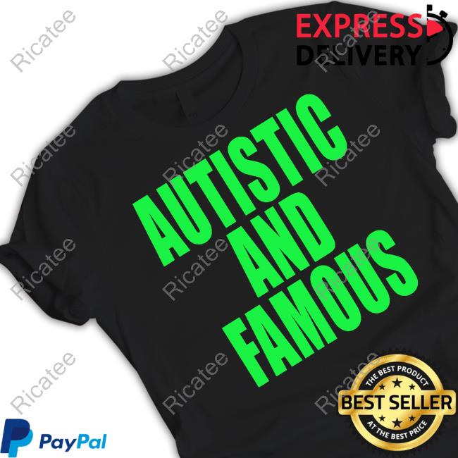Autstic And Famous T-Shirt