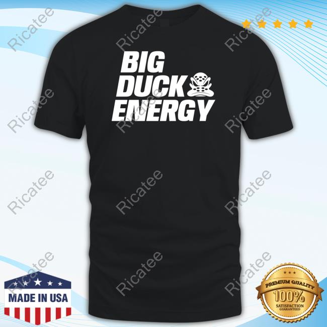 Official Anaheim Ducks Big Duck Energy Tee Shirt Double Hockey Stix Store