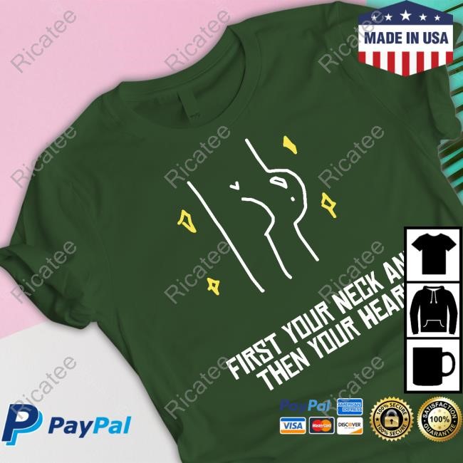 Vee Sensei Aliass First Your Neck And Then Your Heart T Shirt Vee Sensei Aliass First Your Neck And Then Your Heart Shirt