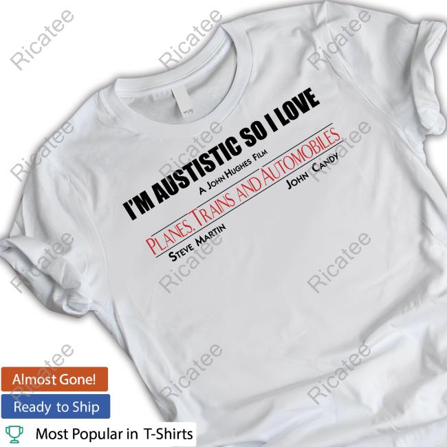 Goodshirts I'm Autistic So I Love A John Hughes Film Planes Trains And Automobiles Hoodie