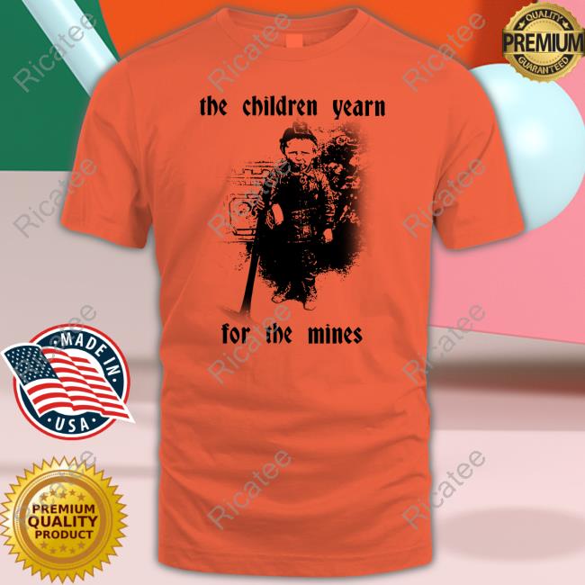 The Children Yearn For The Mines Tee Shirt