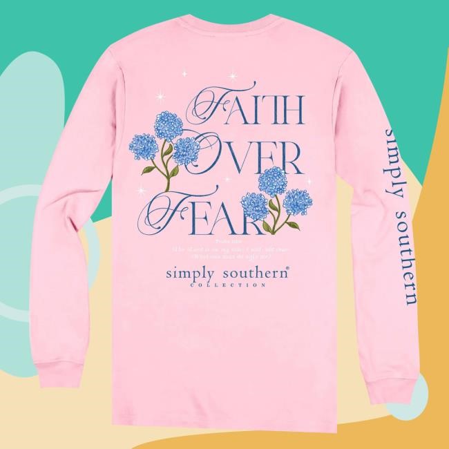 Official Simply Southern Faith Over Fear New Shirt Simplycutetees Merch Store