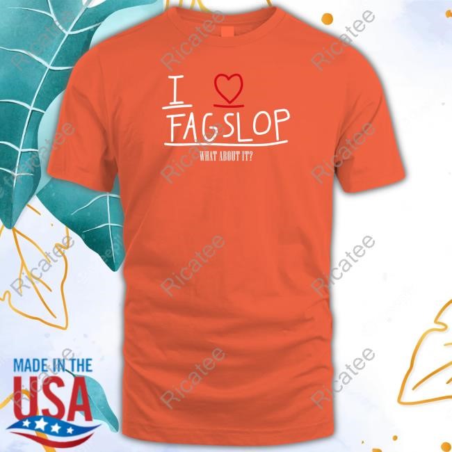 I Love Flagslop What About It Shirt