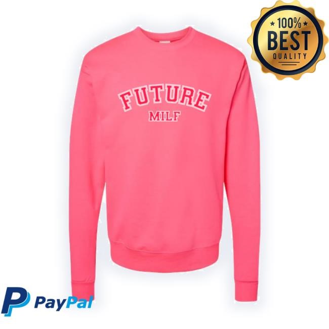 Original Trending Future Milf Hot Pink Crewneck Sadie Crowell Store Merch Tee Shirt